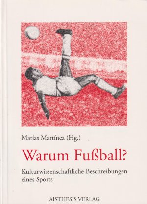 gebrauchtes Buch – Martinez, Matias  – Warum Fußball? Kulturwissenschaftliche Beschreibungen eines Sports