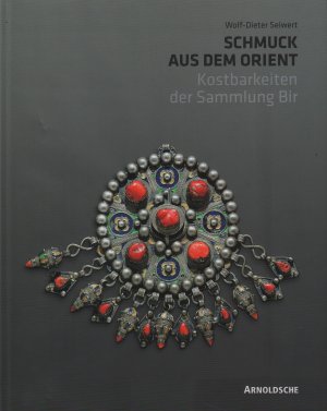 Schmuck aus dem Orient Kostbarkeiten der Sammlung Bir