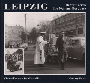 Leipzig Bewegte Zeiten. Die 50er und 60er Jahre