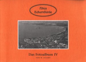 gebrauchtes Buch – W Eulert – Altes Eckernförde. Das Fotoalbum IV