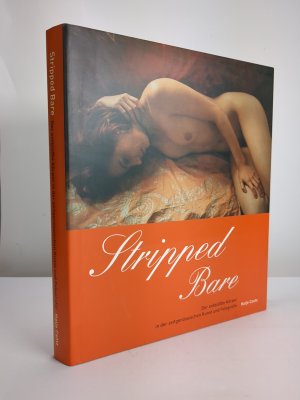 Stripped Bare Der entblößte Körper in der zeitgenössischen Kunst und Fotografie