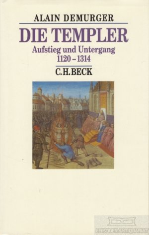 gebrauchtes Buch – Alain Demurger – Die Templer Aufstieg und Untergang 1120-1314