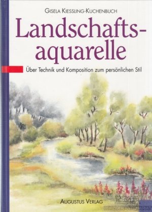 gebrauchtes Buch – Gisela Kiessling-Kuchenbuch – Landschaftsaquarelle Über Technik und Komposition zum persönlichen Stil