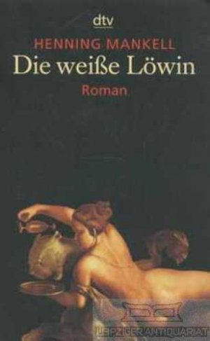 gebrauchtes Buch – Henning Mankell – Die weiße Löwin Roman