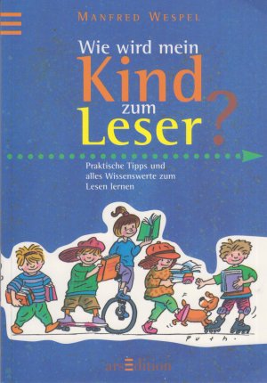 gebrauchtes Buch – Manfred Wespel – Wie wird mein Kind zum Leser? Praktische Tipps und alles Wissenswerte zum Lernen lernen