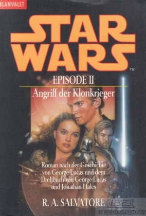 gebrauchtes Buch – Salvatore, R. A – Star Wars Episode II: Angriff der Klonkrieger Roman nach der Geschichte von George Lucas und dem Drehbuch von George Lucas und Jonathan Hales