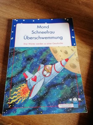 gebrauchtes Buch – Mond Schneefrau Überschwemmung : drei Wörter werden zu einer Geschichte