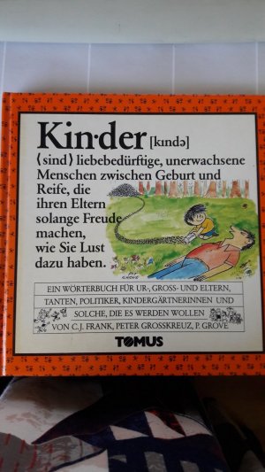 gebrauchtes Buch – Frank, C.J – Kinder : sind liebesbedürftige, unerwachsene Menschen zwischen Geburt und Reife, die Ihren Eltern solange Freude machen, wie Sie Lust haben.