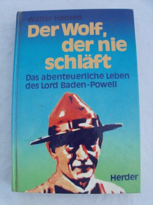 Der Wolf, der nie schläft - Das abenteuerliche Leben des Lord Baden-Powell