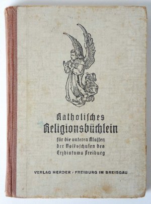 gebrauchtes Buch – Katholisches Religionsbüchlein für die unteren Klassen der Volkschulen des Erzbistums Freiburg. Auf oberhirtliche Anordnung.