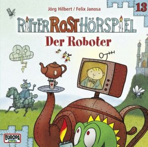 Ritter Rost Hörspiel -  Der Roboter