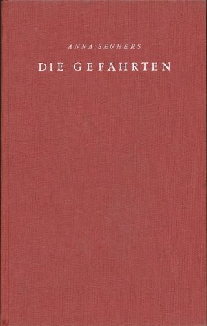 Die Gefährten. Roman. Vorwort: Seghers.