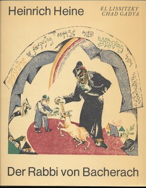 Der Rabbi von Bacherach. Ein Fragment. Mit elf Faksimiles der Farblithographien von El Lissitzky zum "Chad Gadya". Herausgegeben von Hans Marquardt. Gestaltung […]