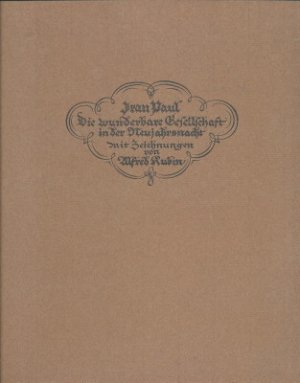 Die wunderbare Gesellschaft in der Neujahrsnacht. Mit 27 Federzeichnungen von Alfred Kubin.