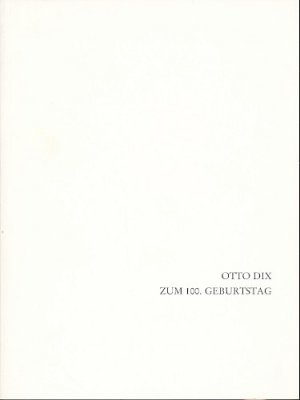 Otto Dix zum 100. Geburtstag. Symposion. Texte von Rainer Beck, Birgid S. Barton, Adolf Smitmans.