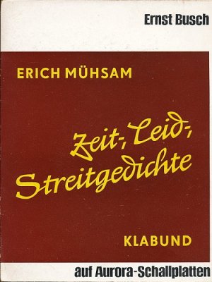 Zeit-, Leid-, Streitgedichte. Erich Mühsam, 1878-1934 / Klabund, 1890-1928. Texte und 2 Schallplatten (M 45).