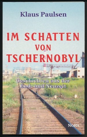 gebrauchtes Buch – Klaus Paulsen – Im Schatten von Tschernobyl. Geschichten aus der End- und Neuzeit. gebrauchtes Buch – Klaus Paulsen – Im Schatten von Tschernobyl. Geschichten aus der End- und Neuzeit.