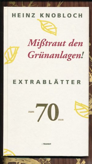 Misstraut den Grünanlagen! Extrablätter.