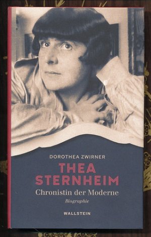 gebrauchtes Buch – Dorothea Zwirner – Thea Sternheim - Chronistin der Moderne. Biographie. gebrauchtes Buch – Dorothea Zwirner – Thea Sternheim - Chronistin der Moderne. Biographie.