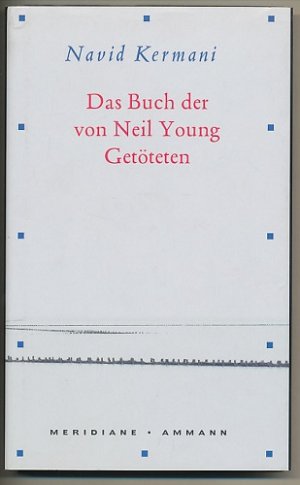 gebrauchtes Buch – Navid Kermani – Das Buch der von Neil Young Getöteten.