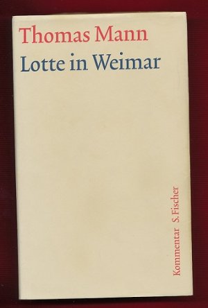 gebrauchtes Buch – Thomas Mann – Große kommentierte Frankfurter Ausgabe. Werke, Briefe, Tagebücher. Band 9.2. Lotte in Weimar. Roman. Kommentar von Werner Frizen. [Kommentarband.]