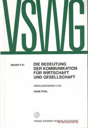 gebrauchtes Buch – Pohl, Hans  – Die Bedeutung der Kommunikation für Wirtschaft und Gesellschaft. Referate der 12. Arbeitstagung der Gesellschaft für Sozial- und Wirtschaftsgeschichte vom 22.-25.4.1987 in Siegen. Vierteljahrschrift für Sozial- und Wirtschaftsgeschichte, Beiheft 87.