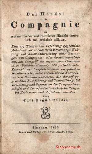 Der Handel in Compagnie in merkantilistischer und rechtlicher Hinsicht theoretisch und praktisch erläutert. Eine auf Theorie und Erfahrung gegründete […]
