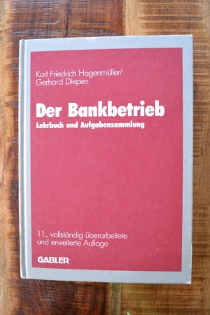 Der Bankbetrieb - Lehrbuch und Aufgabensammlung. 11. Auflage