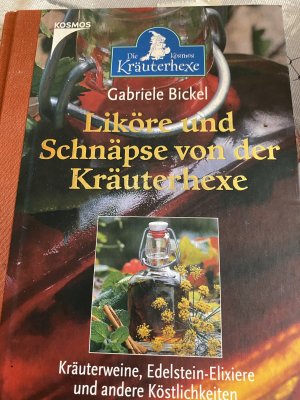 gebrauchtes Buch – Gabriele Bickel – Liköre und Schnäpse von der Kräuterhexe