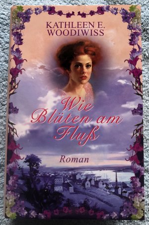 Wie Blüten am Fluß - Kathleen E. Woodiwiss