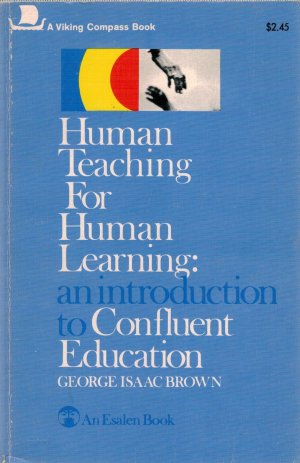 gebrauchtes Buch – Brown, G. I – Human Teaching for human Learning: an introduction to Confluent Education