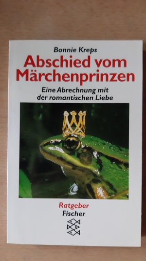 gebrauchtes Buch – Bonnie Kreps – Abschied vom Märchenprinzen - Ein Abrechnung mit der romantischen Liebe