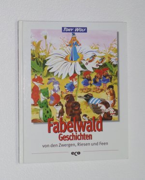 Fabelwald-Geschichten von den Zwergen, Riesen und Feen