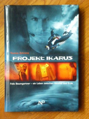 gebrauchtes Buch – Thomas Schrems – Projekt Ikarus. Felix Baumgartner - Ein Leben zwischen Himmel und Erde.  SIGNIERT mit Orig.Fotos!