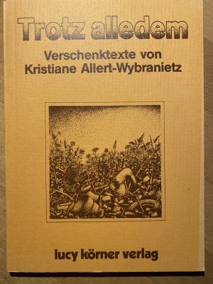 gebrauchtes Buch – Kristiane Allert-Wybranietz – Trotz alledem - Verschenktexte von Kristiane Allert-Wybranietz