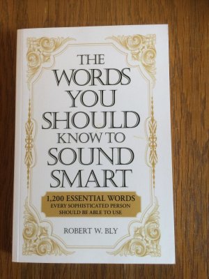 The Words You Should Know To Sound Smart - 1200 Essential Words - A Guide for Aspiring Intellectuals