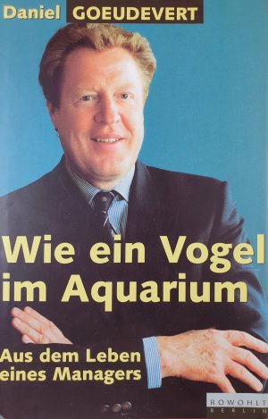 gebrauchtes Buch – Daniel Goeudevert – Wie ein Vogel im Aquarium