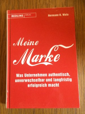 gebrauchtes Buch – Wala, Hermann H – Meine Marke - Was Unternehmen authentisch, unverwechselbar und langfristig erfolgreich macht