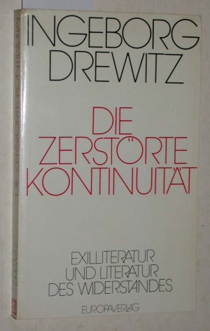 Die zerstörte Kontinuität. Exelliteratur und Literatur des Widerstandes.