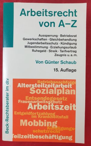 gebrauchtes Buch – Koch, Ulrich; Schaub – Arbeitsrecht von A - Z - Rund 650 Stichwörter zum aktuellen Recht