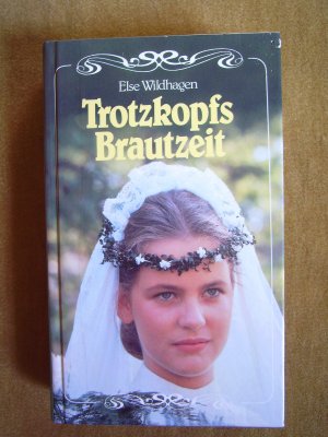 gebrauchtes Buch – Else Wildhagen – "Trotzkopfs Brautzeit"