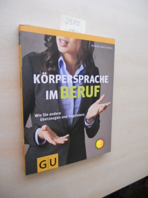 gebrauchtes Buch – Monika Matschnig – Körpersprache im Beruf. Wie Sie andere überzeugen und begeistern.