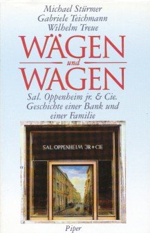 gebrauchtes Buch – Stürmer, Michael ; Teichmann, Gabriele ; Treue, Wilhelm – Wägen und Wagen : Sal. Oppenheim jr. u. Cie. ; Geschichte einer Bank und einer Familie.