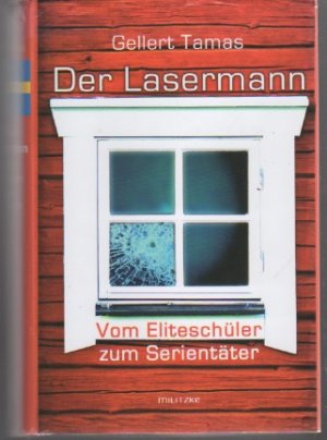 gebrauchtes Buch – Gellert Tamas – Der Lasermann - Vom Eliteschüler zum Serientäter - Ein Buch über Schweden