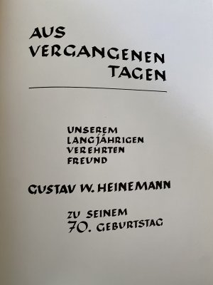 Aus vergangenen Tagen - unserem Langjährigen verehrten Freund Gustav W. HEINEMANN zu seinem 70. Geburtstag