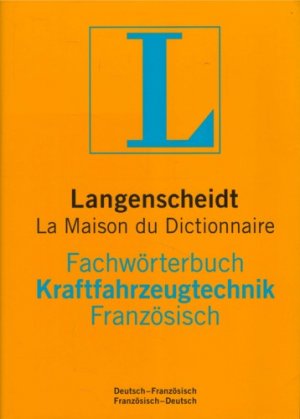 Langenscheidt / La Maison du Dictionaire: Fachwörterbuch Kraftfahrzeugtechnik Französisch