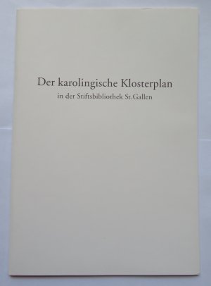 Der karolingische Klosterplan der Stiftsbibliothek St. Gallen (Faksimile-Ausgabe)