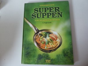 Eingebrockte Super-Suppen zum Selberauslöffeln. Hardcover