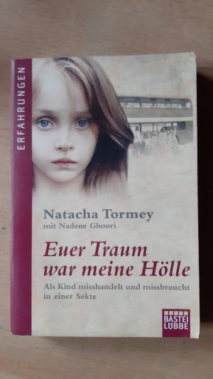 gebrauchtes Buch – Natacha Tormey – Euer Traum war meine Hölle - Als Kind misshandelt und missbraucht in einer Sekte