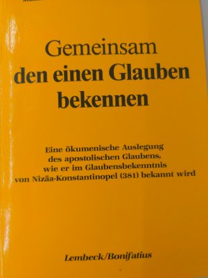 Gemeinsam den einen Glauben bekennen. Eine